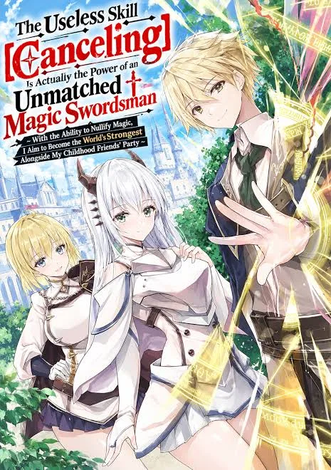 The Useless Skill [Canceling] Is Actually the Power of an Unmatched Magic Swordsman ~ With the Ability to Nullify Magic, I Aim to Become the World's Strongest Alongside My Childhood Friends' Party ~ cover